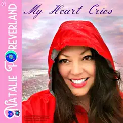 My Heart Cries - Single by Natalie Foreverland album reviews, ratings, credits
