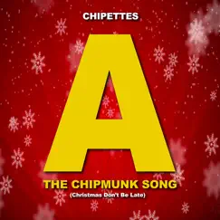 The Chipmunk Song (Christmas Don't Be Late) - Single by Chipettes album reviews, ratings, credits