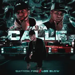 Pa la Calle (feat. Bayron Fire) - Single by Los Slow album reviews, ratings, credits