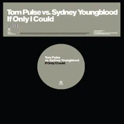 If Only I Could - EP by Tom Pulse vs. Sydney Youngblood album reviews, ratings, credits