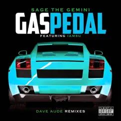 Gas Pedal (feat. Iamsu!) [Dave Audé Remixes] - Single by Sage the Gemini album reviews, ratings, credits