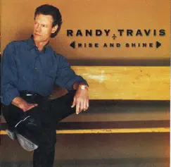 Rise and Shine by Randy Travis album reviews, ratings, credits