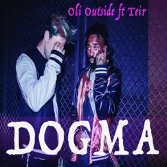 Dogma (feat. Teir) - Single by Oli Outside album reviews, ratings, credits