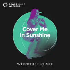 Cover Me In Sunshine - Single by Power Music Workout album reviews, ratings, credits