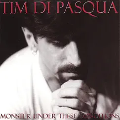 Monster Under These Conditions by Tim Di Pasqua album reviews, ratings, credits