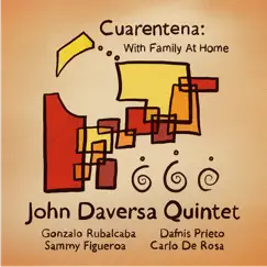 Cuarentena: With Family at Home (feat. Gonzalo Rubalcaba, Dafnis Prieto, Sammy Figuero & Carlo De Rosa) by John Daversa album reviews, ratings, credits