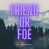 Friend or Foe - Single album lyrics, reviews, download