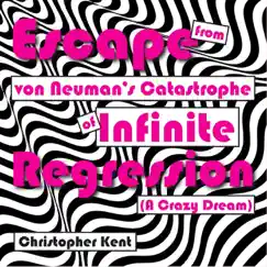 Escape from von Neumann's Catastrophe of Infinite Regression (A Crazy Dream) Song Lyrics