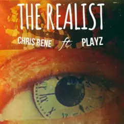 The Realist (feat. Playz) - Single by Chris Rene album reviews, ratings, credits