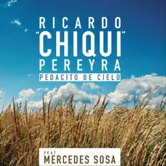 Pedacito de Cielo (feat. Mercedes Sosa) - Single by Ricardo Chiqui Pereyra album reviews, ratings, credits