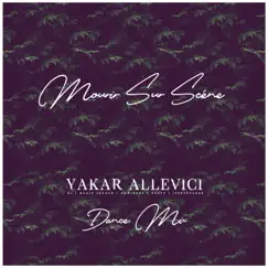 Mourir Sur Scène (Dance Mix) - Single by Yakar Allevici album reviews, ratings, credits