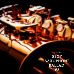Sexy Saxophone Ballad #3 by Sexy Sax Jazz album reviews, ratings, credits