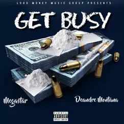 Get Busy - Single by Deandre Montana & Megastar album reviews, ratings, credits