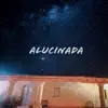 Alucinada - Single album lyrics, reviews, download