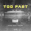 Too Fast (feat. Young Kazh & Kryple) - Single album lyrics, reviews, download