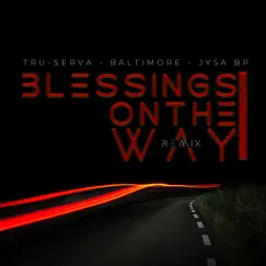 Blessings on the Way (Remix) [feat. George Enzy, Baltimore & Jysa Bp] - Single by TRU-SERVA album reviews, ratings, credits