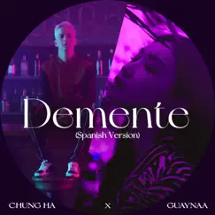 Demente (Spanish Version) - Single by CHUNG HA & Guaynaa album reviews, ratings, credits