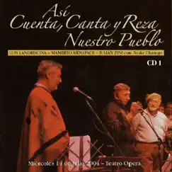 Así Cuenta, Canta y Reza Nuestro Pueblo - Cd1 (feat. Neike Chamigo & Mario Bofill) by Luis Landriscina, Julián Zini & Mamerto Menapace album reviews, ratings, credits