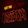 Get the Freedom - Single album lyrics, reviews, download