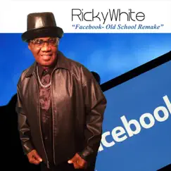 Facebook (Old School Remake) - Single by Ricky White album reviews, ratings, credits