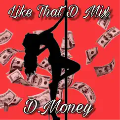 Like That (Dmix) - Single by D. Money album reviews, ratings, credits