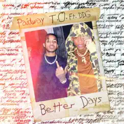 Better Days (feat. DDG) - Single by Paidway T.O album reviews, ratings, credits