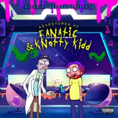 Adventures of Fanatic & Knotty Kidd by Fanatic & Knotty Kidd album reviews, ratings, credits