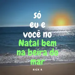 Natal Bem na Beira do Mar - Single by RICK R album reviews, ratings, credits