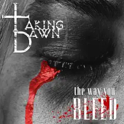 The Way You Bleed - Single by Taking Dawn album reviews, ratings, credits