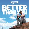 Better Than You - Single album lyrics, reviews, download