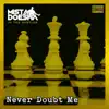 Never Doubt Me - Single album lyrics, reviews, download