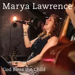 God Bless the Child (feat. Erik Lawrence, Larry Goldings, Peter Bernstein, Cameron Brown & Ben Perowsky) - Single by Marya Lawrence album reviews, ratings, credits