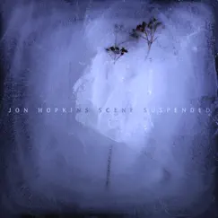 Scene Suspended - Single by Jon Hopkins album reviews, ratings, credits