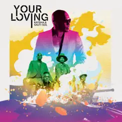 Your Loving - Single by Kaysha & Sauti Sol album reviews, ratings, credits