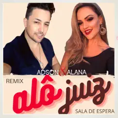 Alô Juiz (Sala de Espera) [Remix] - Single by Adson & Alana album reviews, ratings, credits