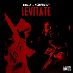 Levitate (feat. Kenny Muney) - Single by Lil Max album reviews, ratings, credits
