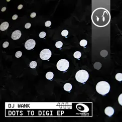 Dots To Digi EP by Dj Wank album reviews, ratings, credits