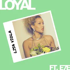 Loyal - Single by Lisa Viola & E7E album reviews, ratings, credits