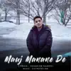 Mauj Manane De - Single album lyrics, reviews, download