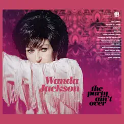 The Party Ain't Over by Wanda Jackson album reviews, ratings, credits
