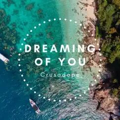 Dreaming of you - Single by Crusadope album reviews, ratings, credits