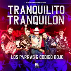Tranquilito Tranquilón - Single by Los Parras album reviews, ratings, credits