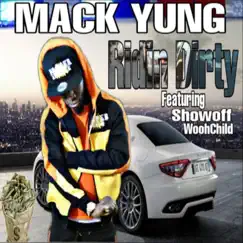 Ridin' Dirty (feat. Showoff & Woohchild) - Single by Mack Yung album reviews, ratings, credits