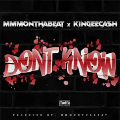 Don't Know (feat. Kingeecash) - Single by MMMonthabeat album reviews, ratings, credits