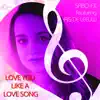 Love You Like a Love Song (feat. Iris de Leeuw) - Single album lyrics, reviews, download