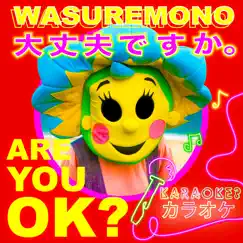 Are You Ok? - Single by Wasuremono album reviews, ratings, credits