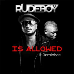 Is Allowed (feat. Reminisce) - Single by Rudeboy album reviews, ratings, credits