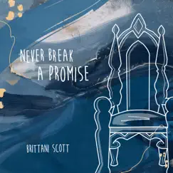 Never Break a Promise - Single by Brittani Scott album reviews, ratings, credits