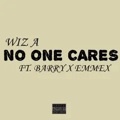 No One Cares (feat. Emmex & Barry) Song Lyrics