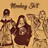 Monkey Sh!t - Single album lyrics, reviews, download